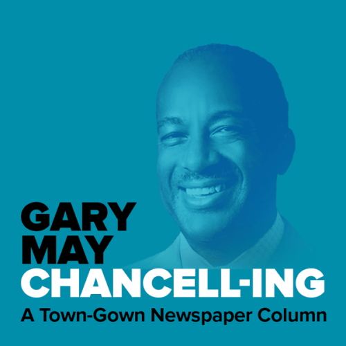 Blue graphic of Chancellor Gary S. May with text: Gary May Chancell-ing. A town-gown newspaper column.